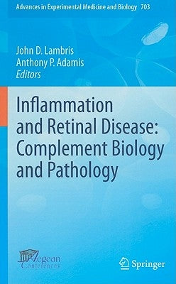 Inflammation and Retinal Disease: Complement Biology and Pathology by Lambris, John D.