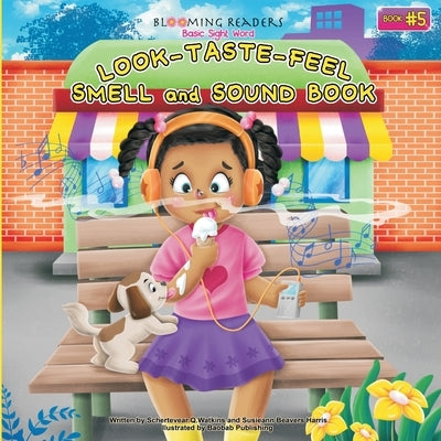 Blooming Readers-Basic Sight Word LOOK, TASTE, FEEL, SMELL and SOUND Book: Describing Word Book by Beavers-Harris, Susieann