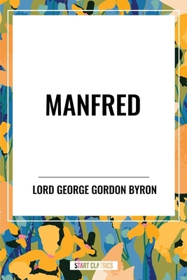 Manfred by Lord Gordon Byron, George