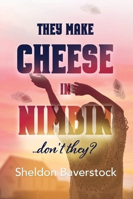 They Make Cheese in Nimbin Don't They? by Baverstock, Sheldon