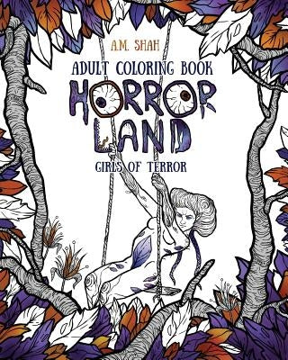 Adult Coloring Book: Horror Land Girls of Terror (Book 2) by Shah, A. M.