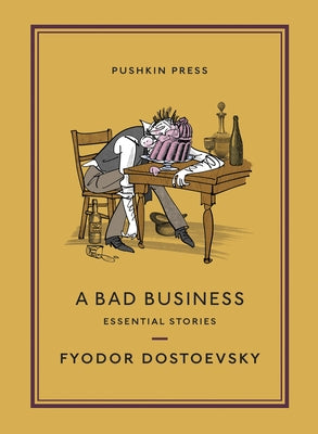 A Bad Business: Essential Stories by Dostoevsky, Fyodor