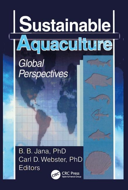 Sustainable Aquaculture: Global Perspectives by Webster, Carl D.