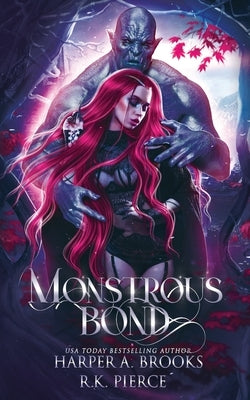 Monstrous Bond: A Monster Romance Novella by Pierce, R. K.