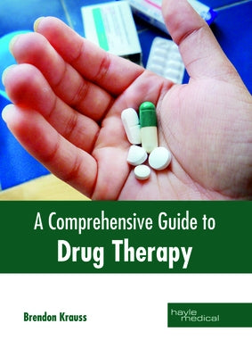 A Comprehensive Guide to Drug Therapy by Krauss, Brendon