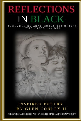 REFLECTIONS IN BLACK Remembering Anne Moody and Others Who Paved the Way by Conley, Glen
