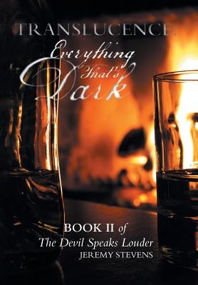 Translucence: Everything that's Dark: Book Two of The Devil Speaks Louder by Stevens, Jeremy