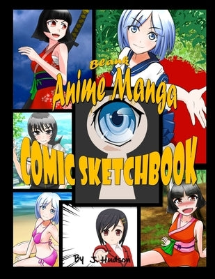 Blank Anime Manga Comic Sketchbook by Hudson, J.