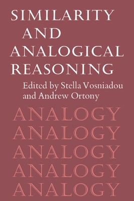Similarity and Analogical Reasoning by Vosniadou, Stella