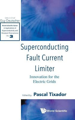 Superconducting Fault Current Limiter by Tixador Pascal
