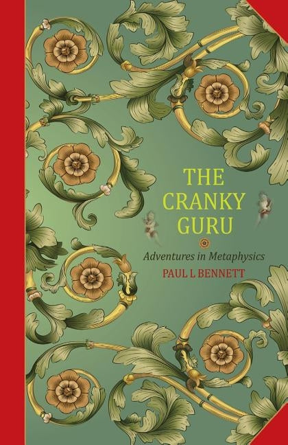 The Cranky Guru: Adventures in Metaphysics by Bennett, Paul L.