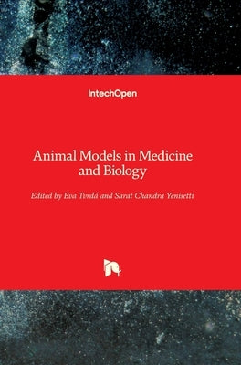 Animal Models in Medicine and Biology by Yenisetti, Sarat Chandra