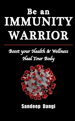 Be an Immunity Warrior by Dangi, Sandeep