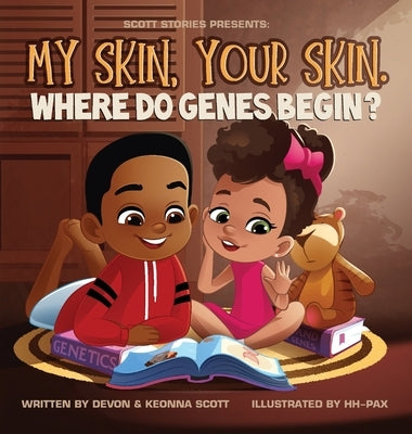 My skin, Your Skin. Where do genes begin? by Scott, Devon
