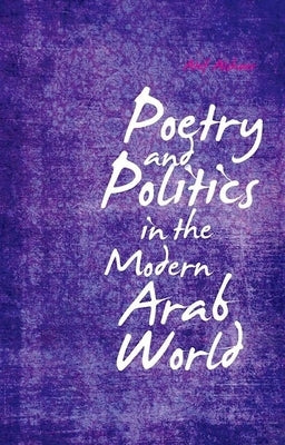 Poetry and Politics in the Modern Arab World by Alshaer, Atef