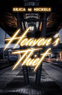 Heaven's Thief by Nickels, Erica M.