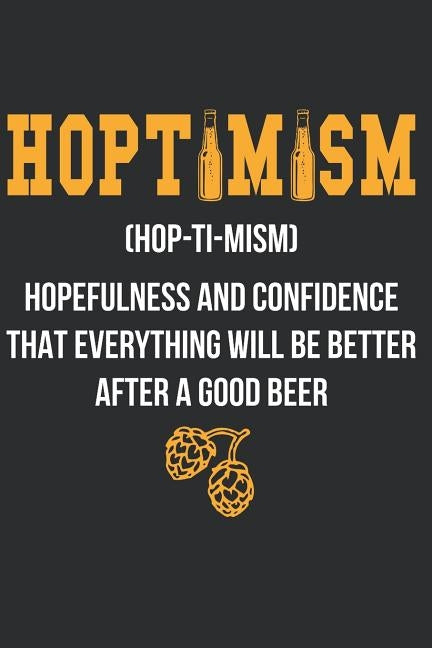 Hoptimism: Notebook for Brewers and Beer Lovers by Journal, Brewer Lover Beer