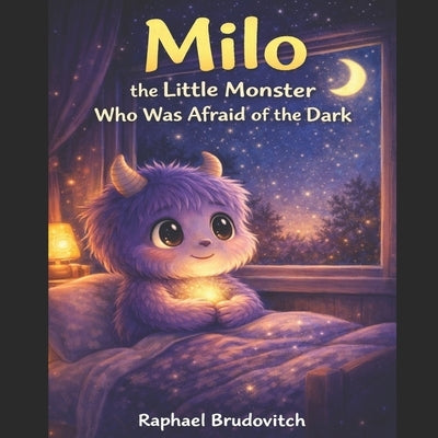 Milo, the Little Monster Who Was Afraid of the Dark by Brudovitch, Raphael