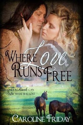 Where Love Runs Free by Friday, Caroline