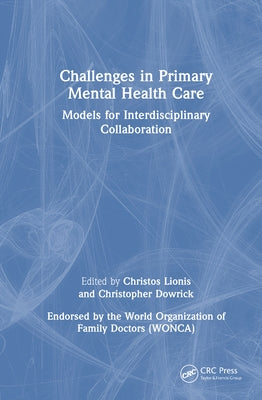 Challenges in Primary Mental Health Care: Models for Interdisciplinary Collaboration by Lionis, Christos