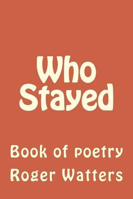 Who Stayed by Watters, Roger