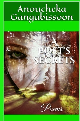 A Poet's Secrets: Poems by Gangabissoon, Anoucheka