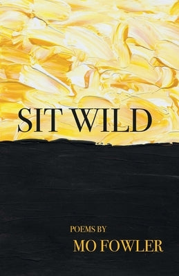 Sit Wild by Fowler, Mo