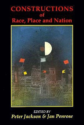 Constructions of Race, Place, and Nation by Jackson, Peter