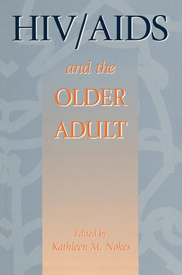 HIV & AIDS And The Older Adult by Nokes, Kathleen M.