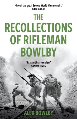 The Recollections of Rifleman Bowlby by Bowlby, Alex