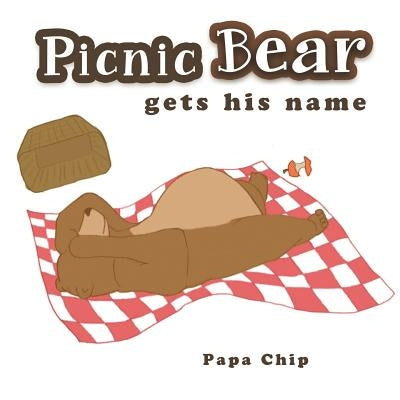 Picnic Bear Gets His Name by Chip, Papa