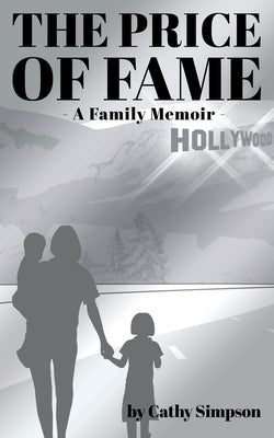 The Price of Fame: A Family Memoir by Simpson, Cathy
