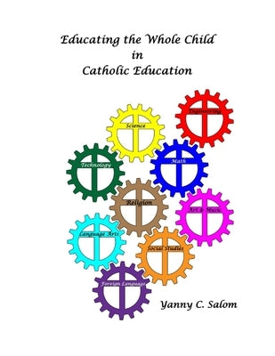 Educating the Whole Child in Catholic Education by Salom, Yanny C.