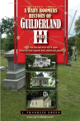 A Baby Boomers History of Guilderland Part III by Green, John