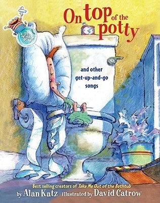 On Top of the Potty: On Top of the Potty by Katz, Alan