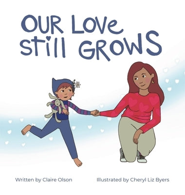 Our Love Still Grows by Olson, Claire
