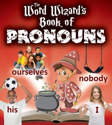 The Word Wizard's Book of Pronouns by Johnson, Robin