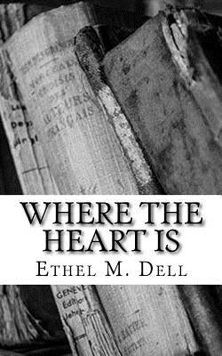 Where the Heart Is by Dell, Ethel M.