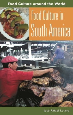 Food Culture in South America by Lovera, Jose E. Raphael