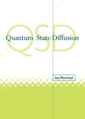 Quantum State Diffusion by Percival, Ian