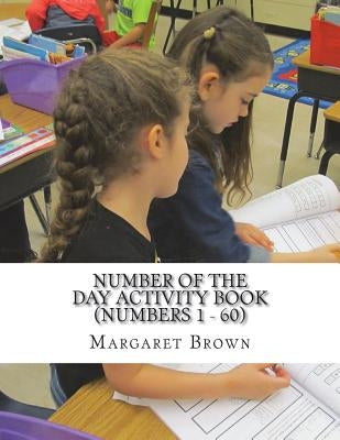 Number of the Day Activity Book (Numbers 1 ? 60) by Brown, Margaret