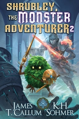 Shrubley, the Monster Adventurer 2: A LitRPG Adventure by Sohmer, K. H.