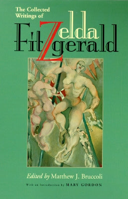 The Collected Writings of Zelda Fitzgerald by Fitzgerald, Zelda
