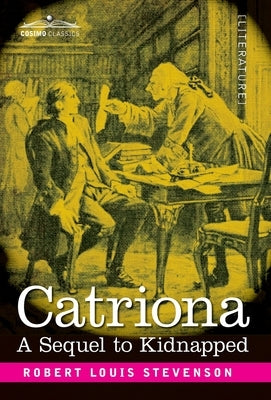 Catriona: A Sequel to Kidnapped - Being Memoirs of the further Adventures of David Balfour at Home and Abroad by Twain, Mark