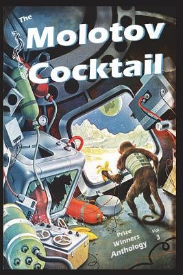 The Molotov Cocktail: Prize Winners Anthology Vol. 3 by Bond, Mary Lenoir