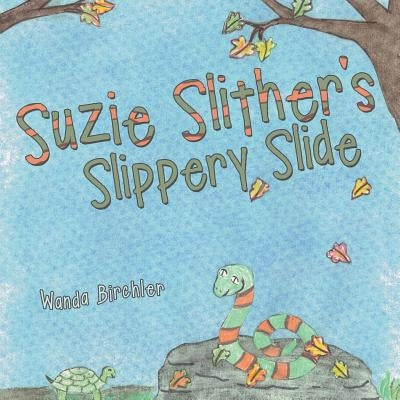 Suzie Slither's Slippery Slide by Birchler, Wanda