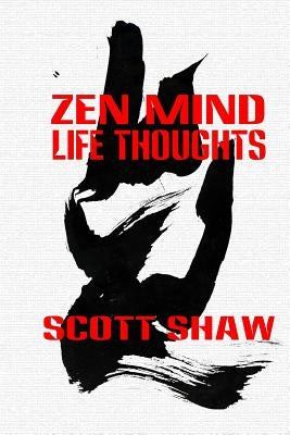 Zen Mind Life Thoughts by Shaw, Scott