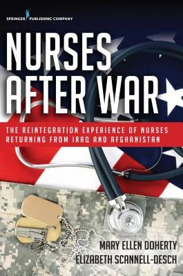 Nurses After War: The Reintegration Experience of Nurses Returning from Iraq and Afghanistan by Doherty, Mary Ellen