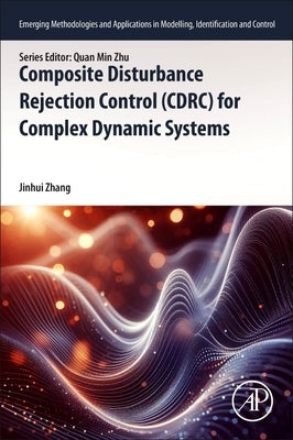 Composite Disturbance Rejection Control (Cdrc) for Complex Dynamic Systems by Zhang, Jinhui