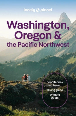 Lonely Planet Washington, Oregon & the Pacific Northwest by Planet, Lonely